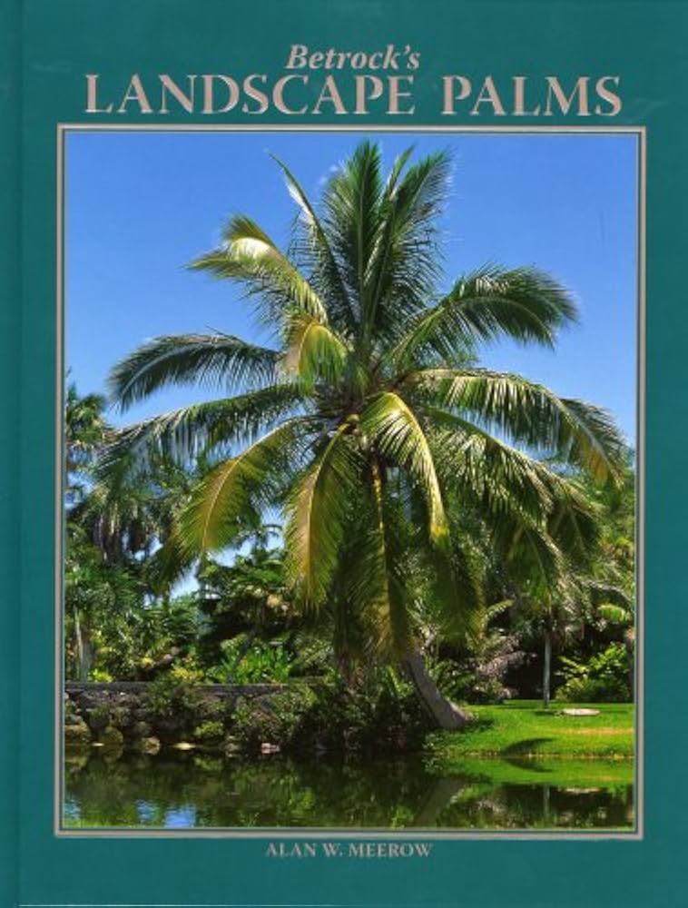Betrock's Landscape Palms: Alan W. Meerow: 9780962976179: Amazon